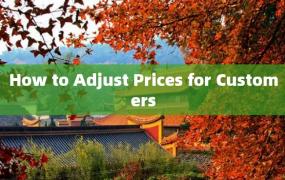 How to Adjust Prices for Customers