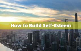 How to Build Self-Esteem