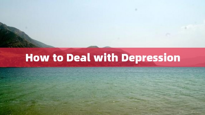 How to Deal with Depression